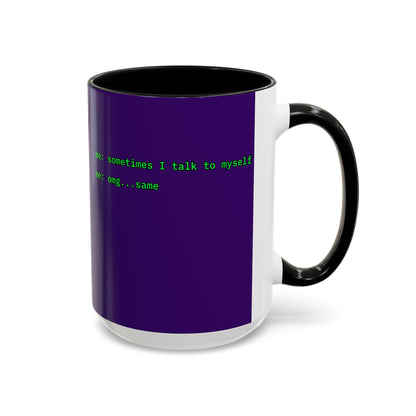 Sometimes I talk to myself - me: omg...same Purple Accent Mug by cypherpunkgear.com