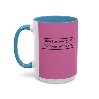 don't assume your freedoms are assured, Black font, Pink Accent Mug by cypherpunkgear.com