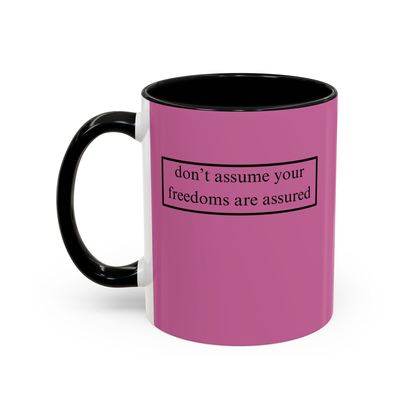 don't assume your freedoms are assured, Black font, Pink Accent Mug by cypherpunkgear.com