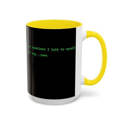 Sometimes I talk to myself - me: omg...same Black Accent Mug by cypherpunkgear.com