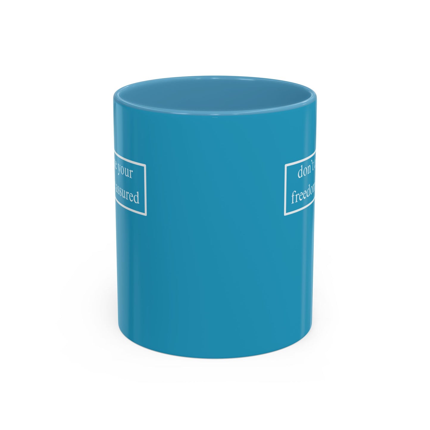 don't assume your freedoms are assured, White font, Turquoise Accent Mug by cypherpunkgear.com