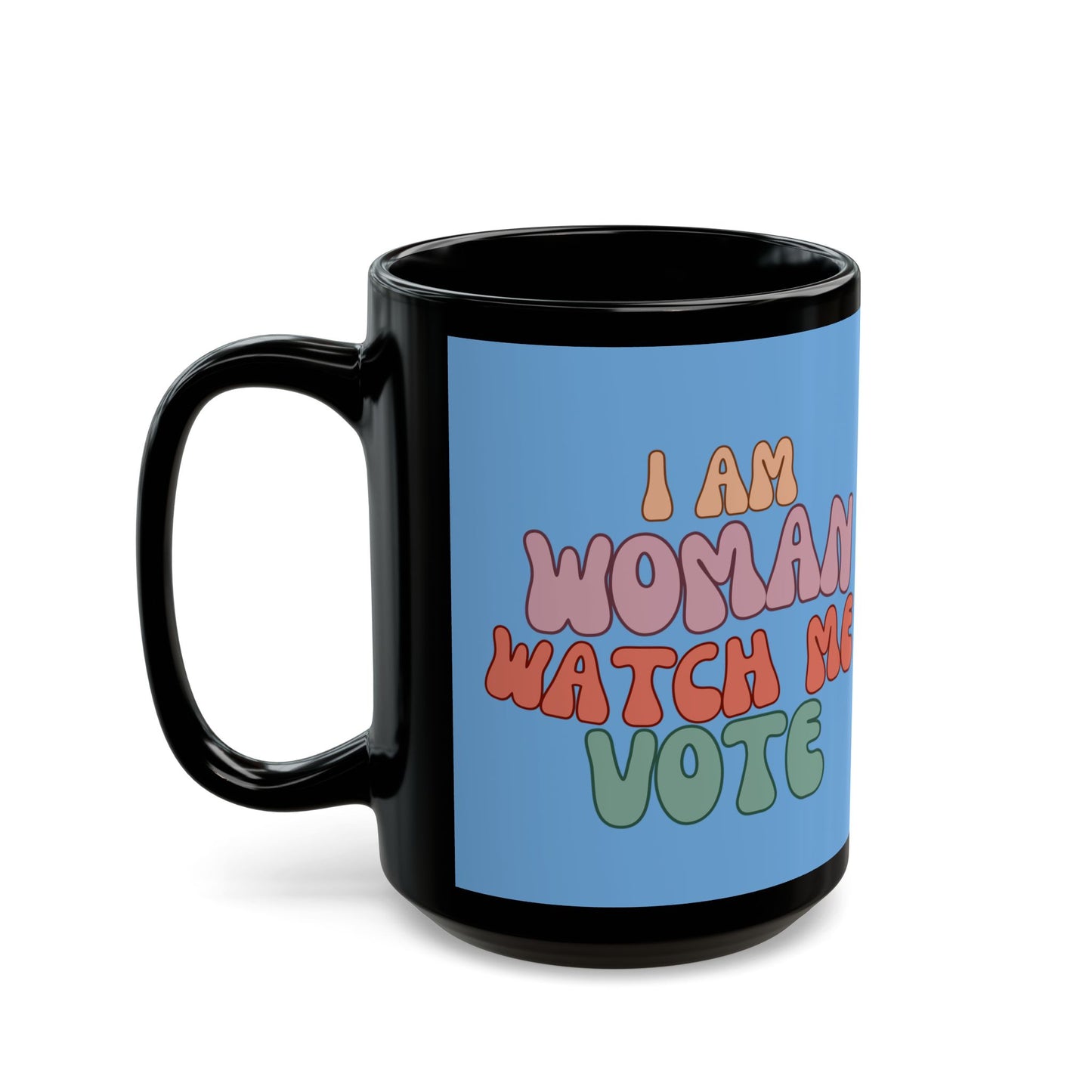 I Am Woman Watch Me Vote Light Blue Mug by cypherpunkgear.com