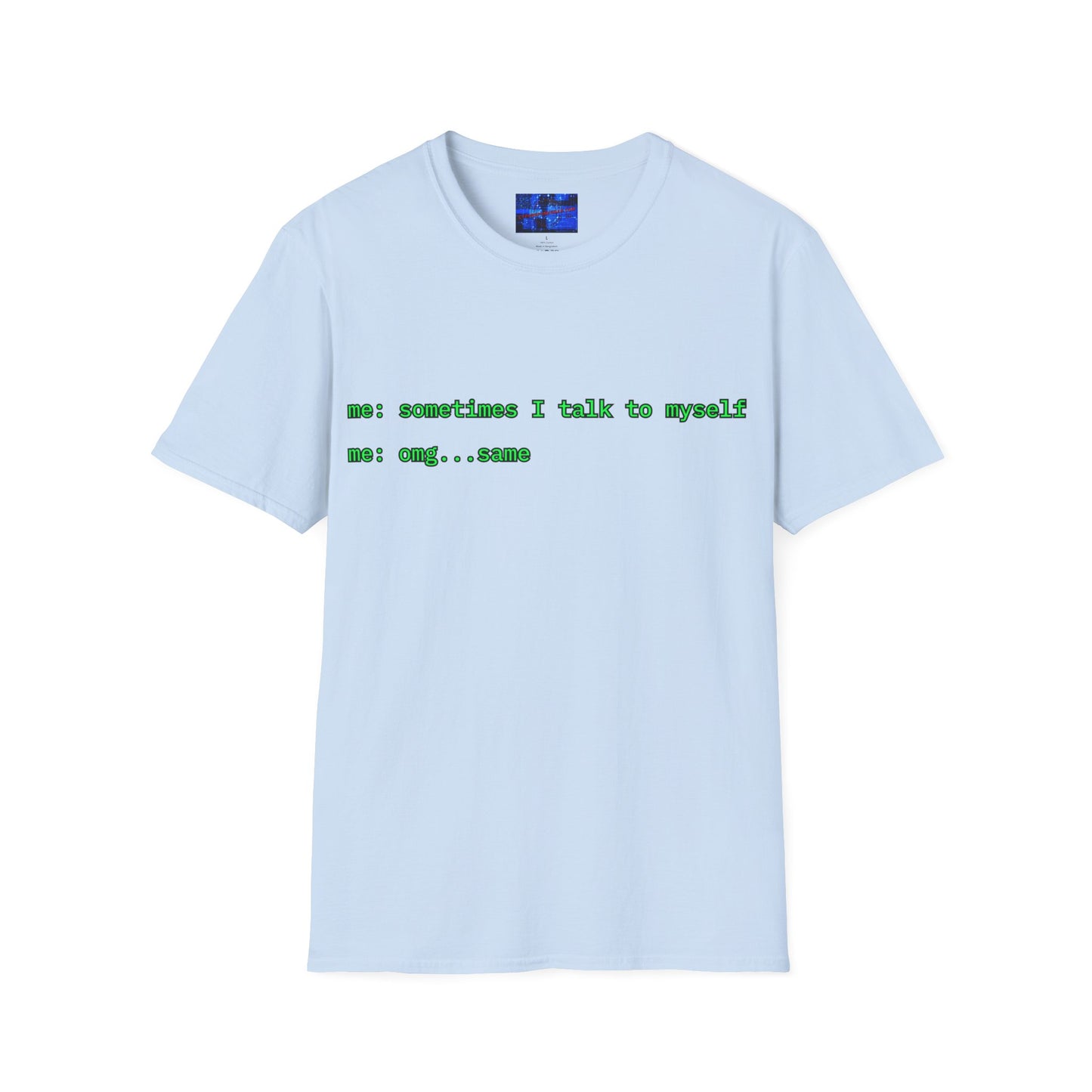 Sometimes I talk to myself - me: omg...same Light colors Unisex T-Shirt by cypherpunkgear.com
