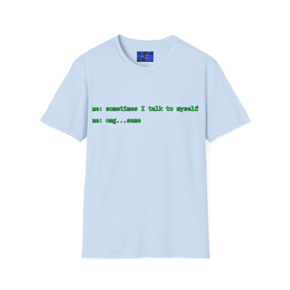 Sometimes I talk to myself - me: omg...same Light colors Unisex T-Shirt by cypherpunkgear.com