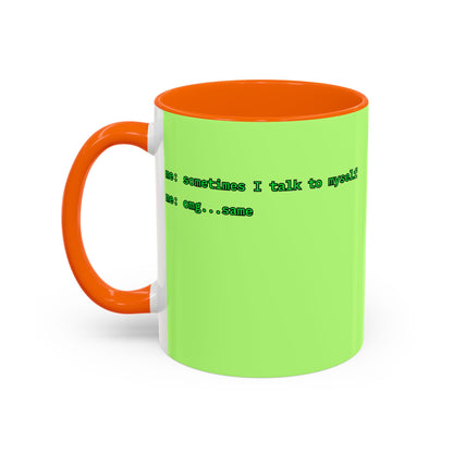 Sometimes I talk to myself - me: omg...same Light Green Accent Mug by cypherpunkgear.com