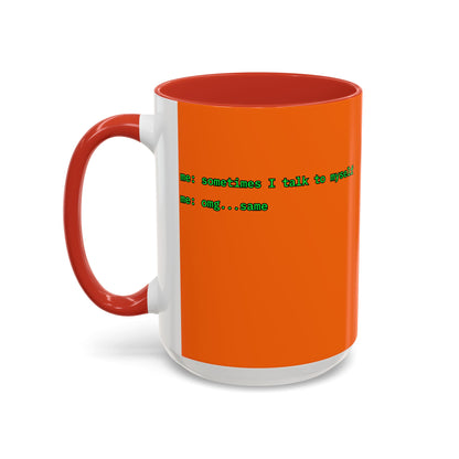 Sometimes I talk to myself - me: omg...same Orange Accent Mug by cypherpunkgear.com