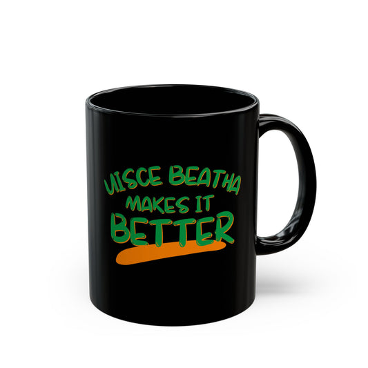 Uisce Beatha makes it better Green font Black Mug by cypherpunkgear.com