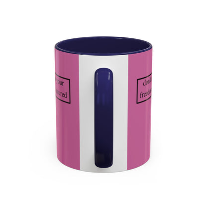 don't assume your freedoms are assured, Black font, Pink Accent Mug by cypherpunkgear.com