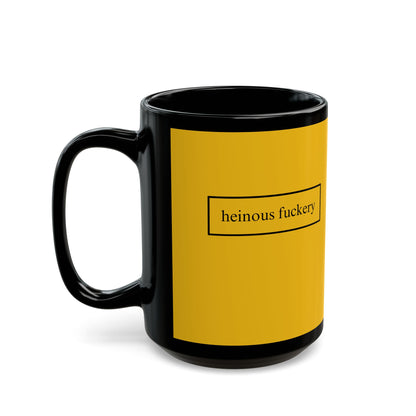 Heinous Fuckery Yellow Mug by cypherpunkgear.com