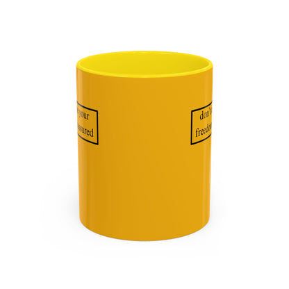 don't assume your freedoms are assured, Black font, Yellow Accent Mug by cypherpunkgear.com