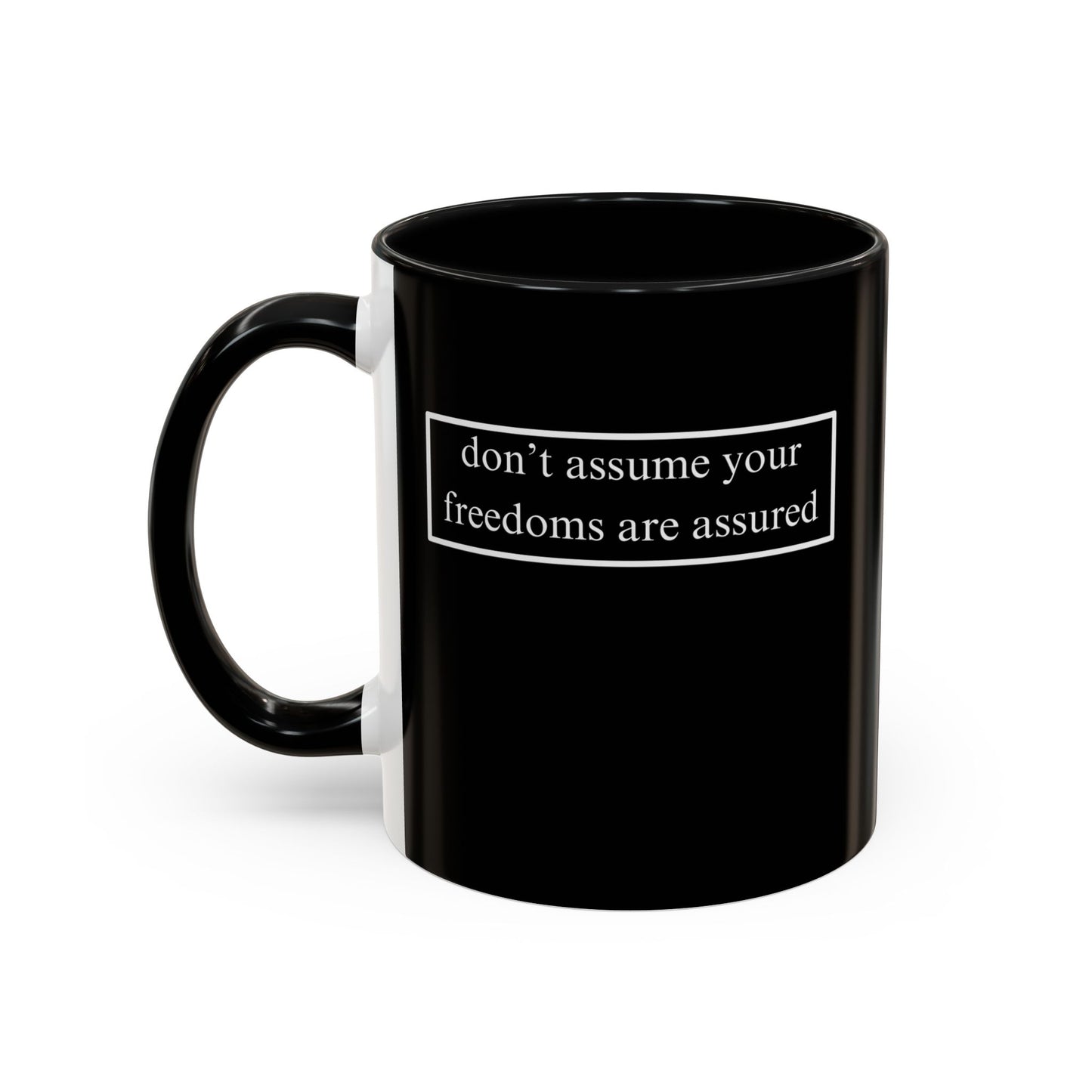don't assume your freedoms are assured, White font, Black Accent Mug by cypherpunkgear.com