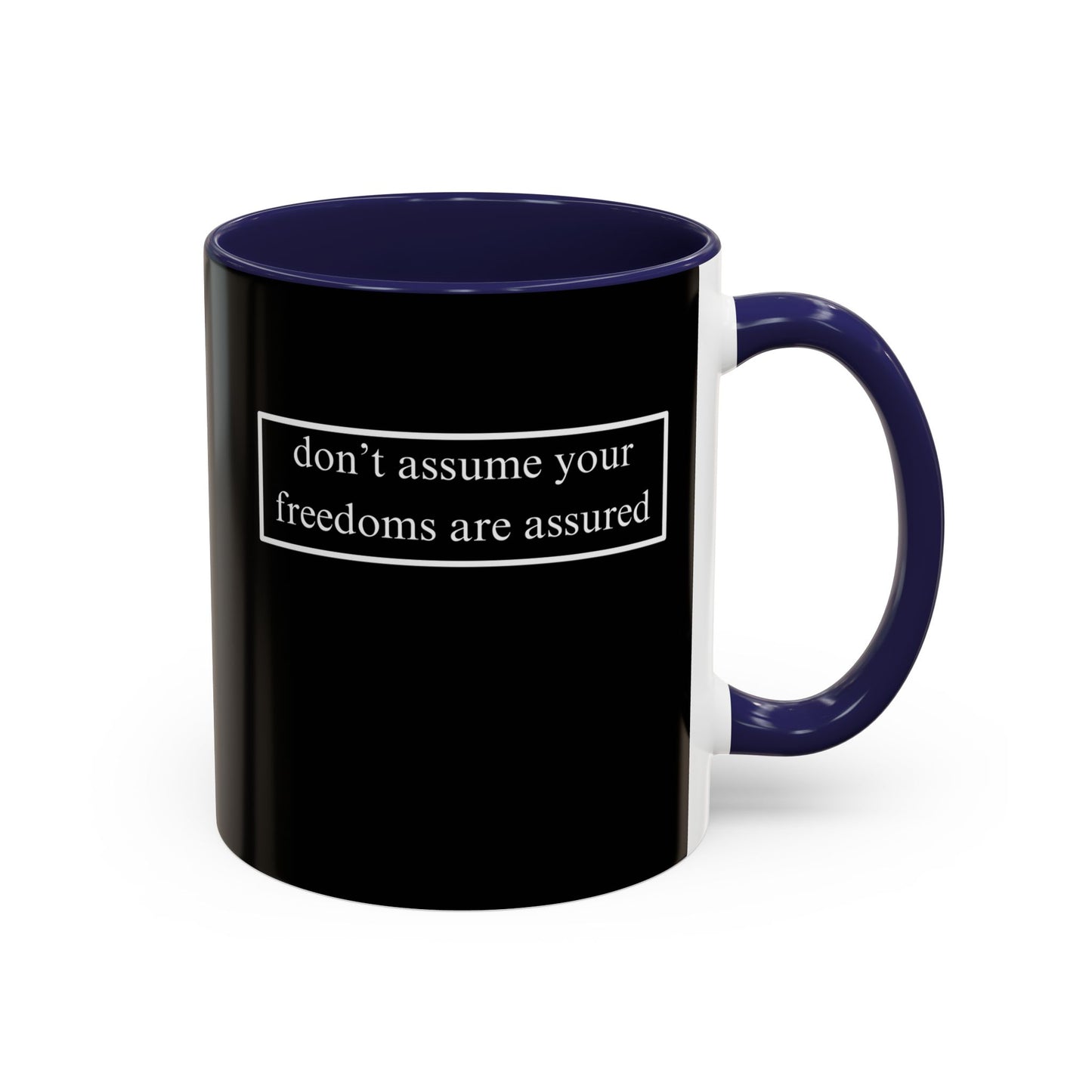 don't assume your freedoms are assured, White font, Black Accent Mug by cypherpunkgear.com