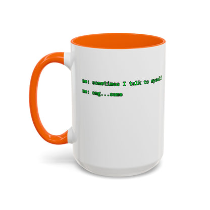 Sometimes I talk to myself - me: omg...same White Accent Mug by cypherpunkgear.com