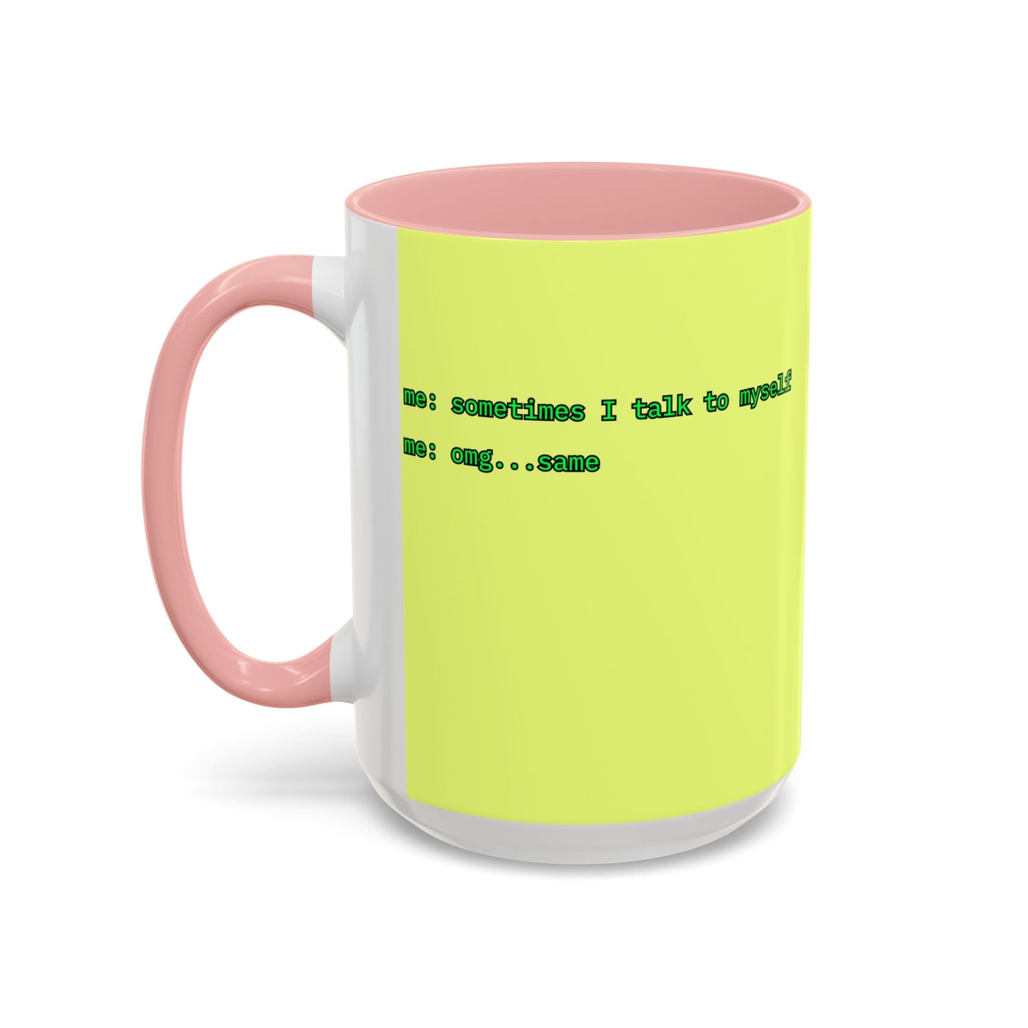 Sometimes I talk to myself - me: omg...same Yellow Accent Mug by cypherpunkgear.com