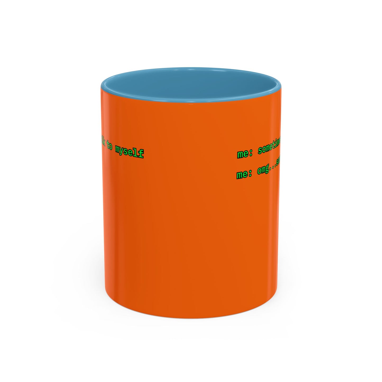 Sometimes I talk to myself - me: omg...same Orange Accent Mug by cypherpunkgear.com