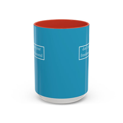 don't assume your freedoms are assured, White font, Turquoise Accent Mug by cypherpunkgear.com