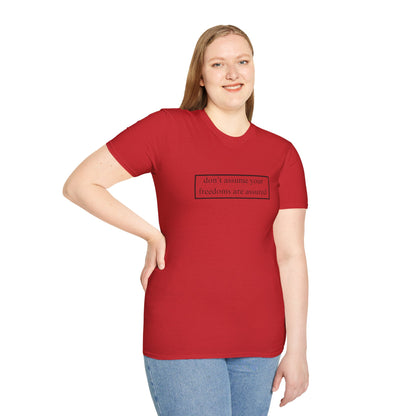 don't assume your freedoms are assured LTcolors Unisex T-Shirt by cypherpunkgear.com