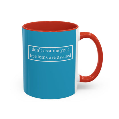 don't assume your freedoms are assured, White font, Turquoise Accent Mug by cypherpunkgear.com