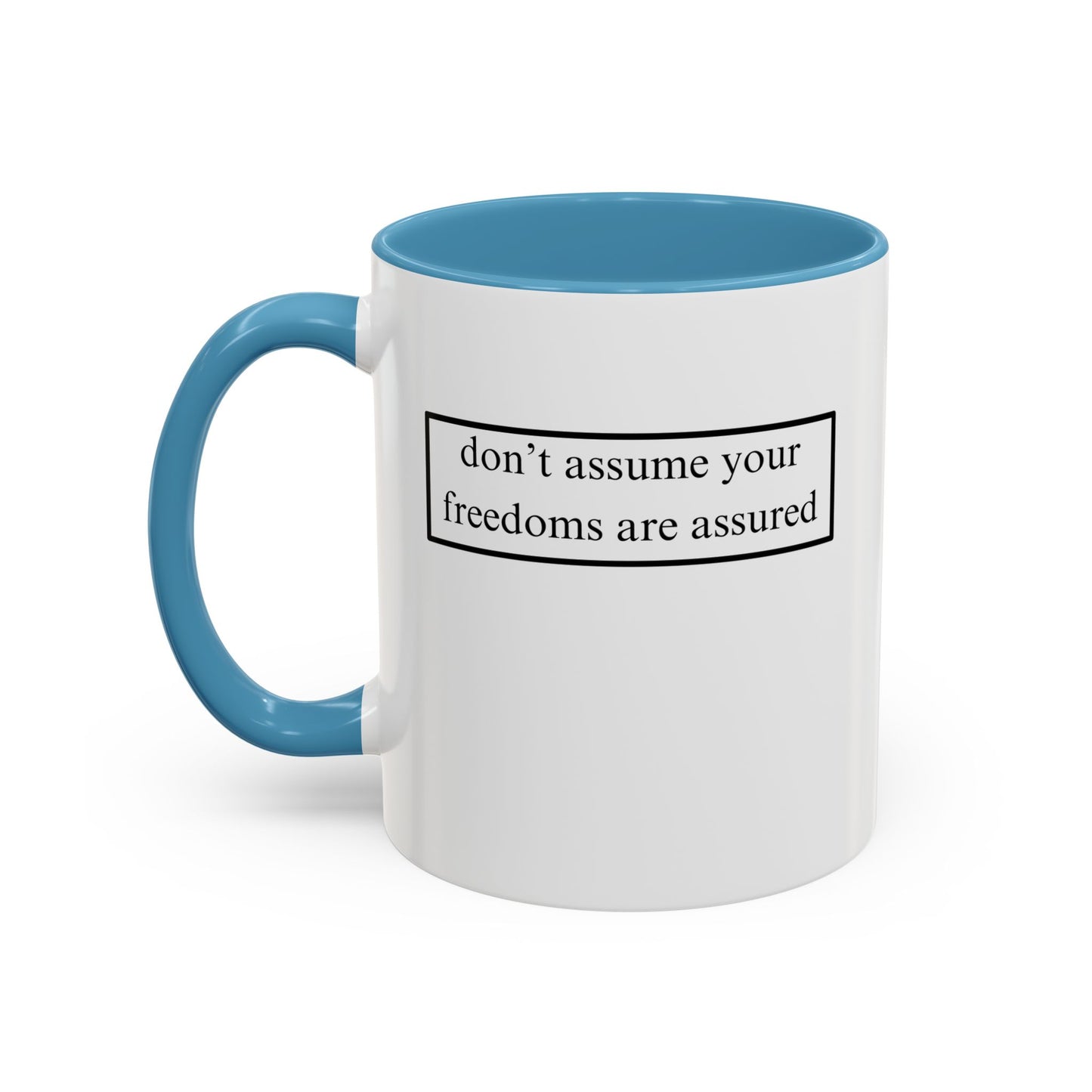 don't assume your freedoms are assured, Black font, White Accent Mug by cypherpunkgear.com