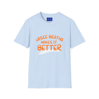 Uisce Beatha makes it better Orange font Light colors Unisex T-Shirt by cypherpunkgear.com