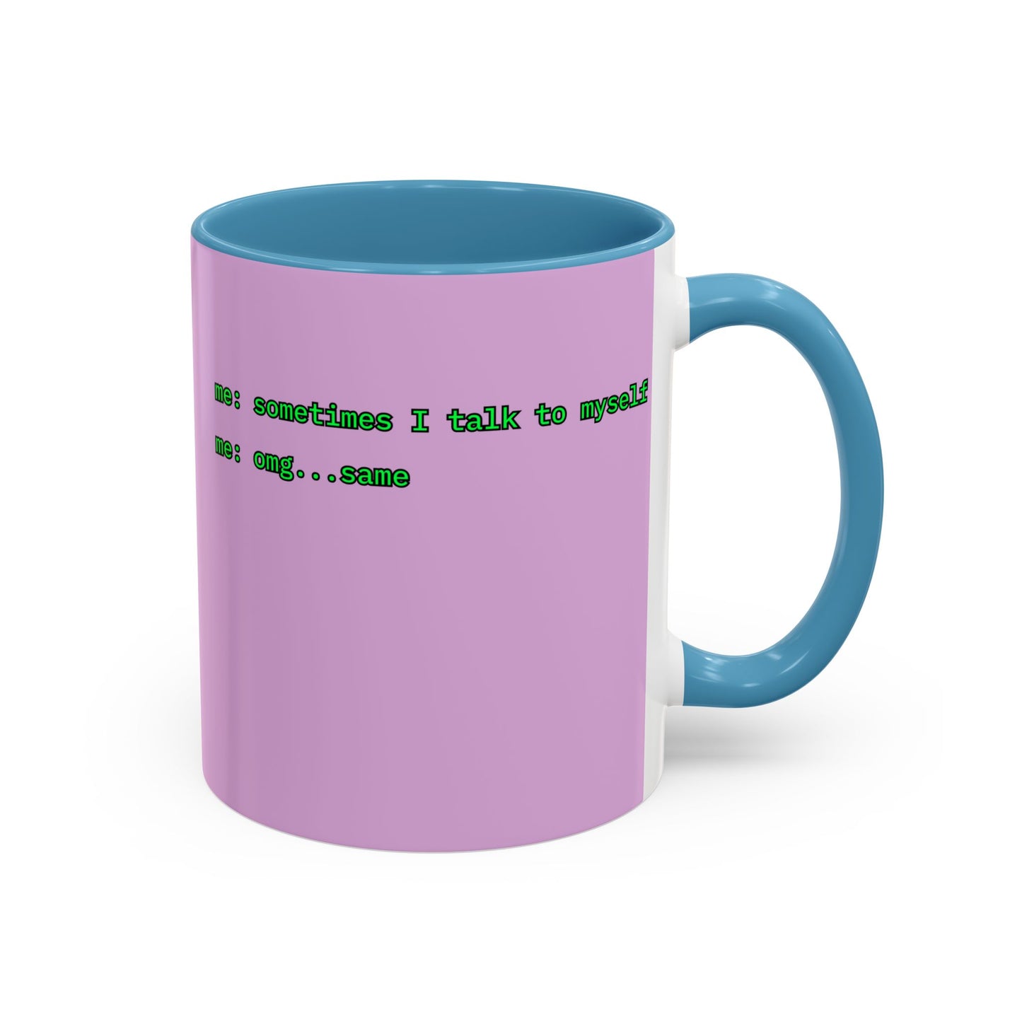 Sometimes I talk to myself - me: omg...same Pink Accent Mug by cypherpunkgear.com