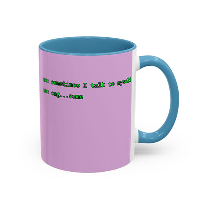 Sometimes I talk to myself - me: omg...same Pink Accent Mug by cypherpunkgear.com