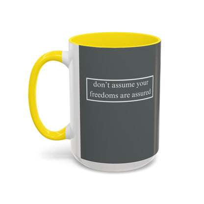 don't assume your freedoms are assured, White font, Grey Accent Mug by cypherpunkgear.com