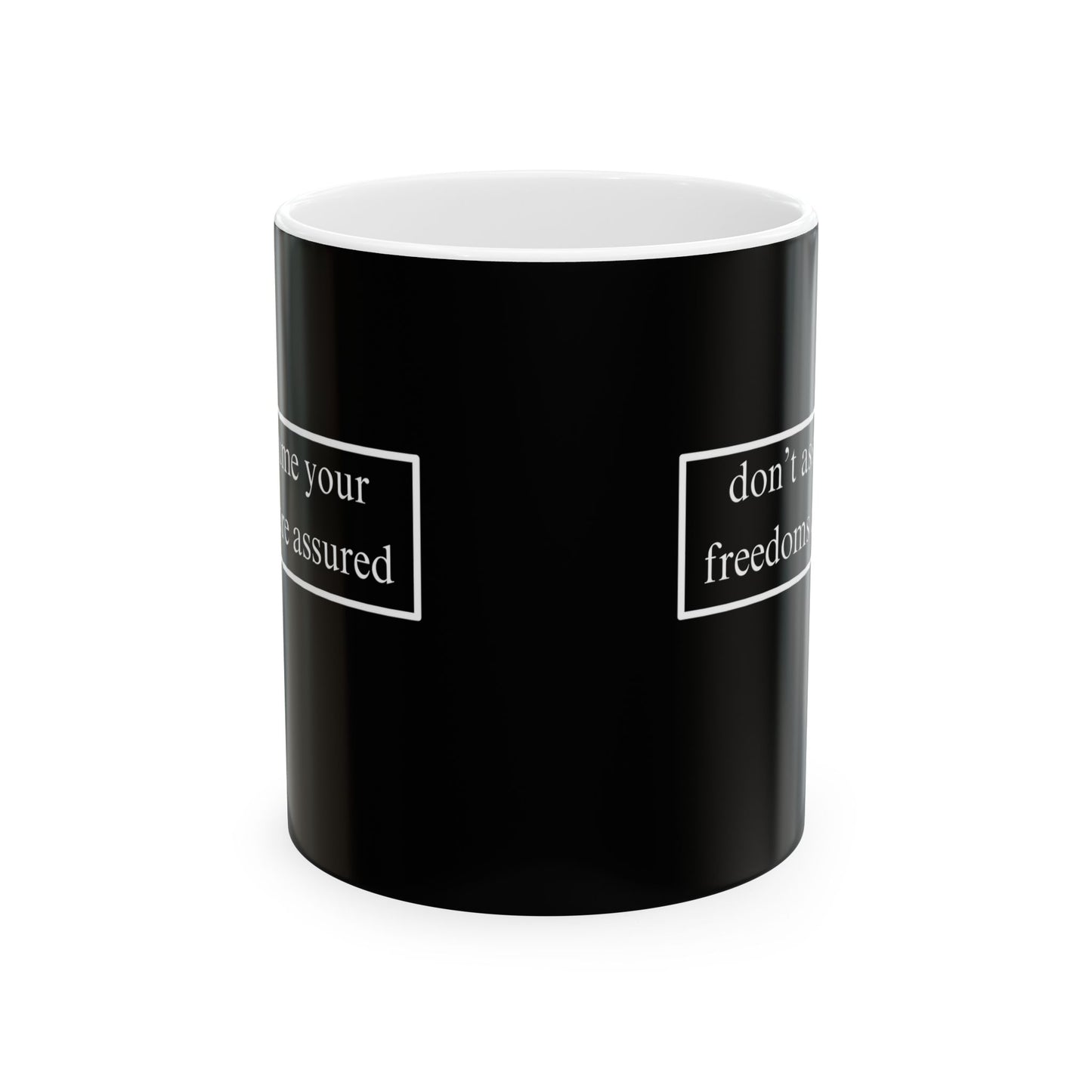 don't assume your freedoms are assured, White font, Black/White Mug by cypherpunkgear.com