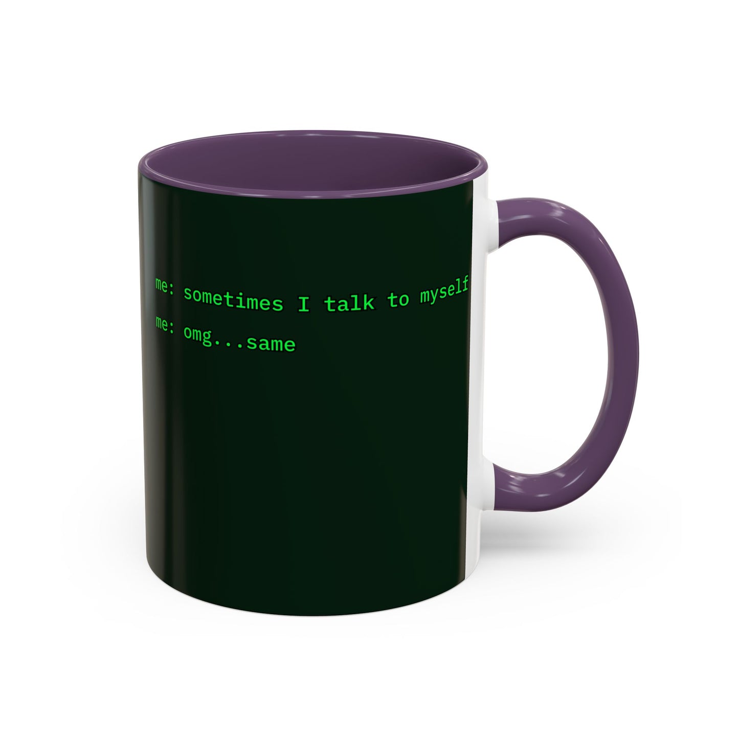 Sometimes I talk to myself - me: omg...same Dark Green Accent Mug by cypherpunkgear.com