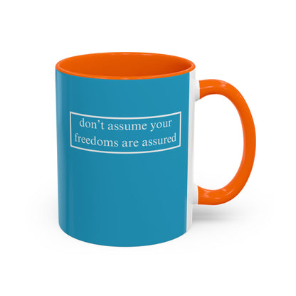 don't assume your freedoms are assured, White font, Turquoise Accent Mug by cypherpunkgear.com