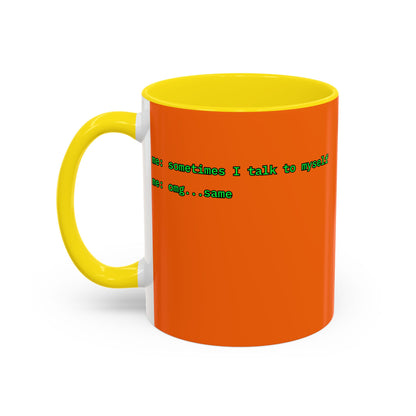 Sometimes I talk to myself - me: omg...same Orange Accent Mug by cypherpunkgear.com