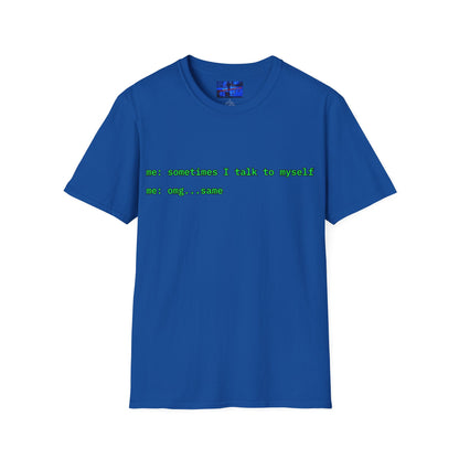 Sometimes I talk to myself - me: omg...same Dark colors Unisex T-Shirt by cypherpunkgear.com