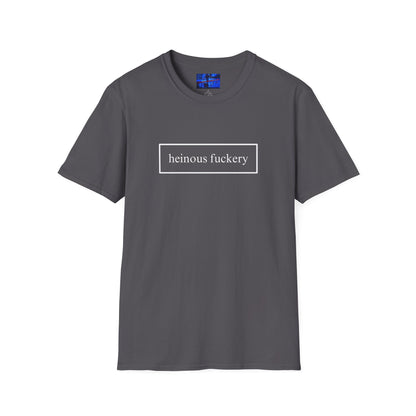 Heinous Fuckery DKcolors Unisex T-Shirt by cypherpunkgear.com
