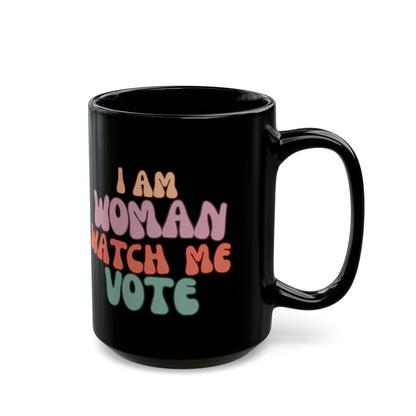 I Am Woman Watch Me Vote Black Mug by cypherpunkgear