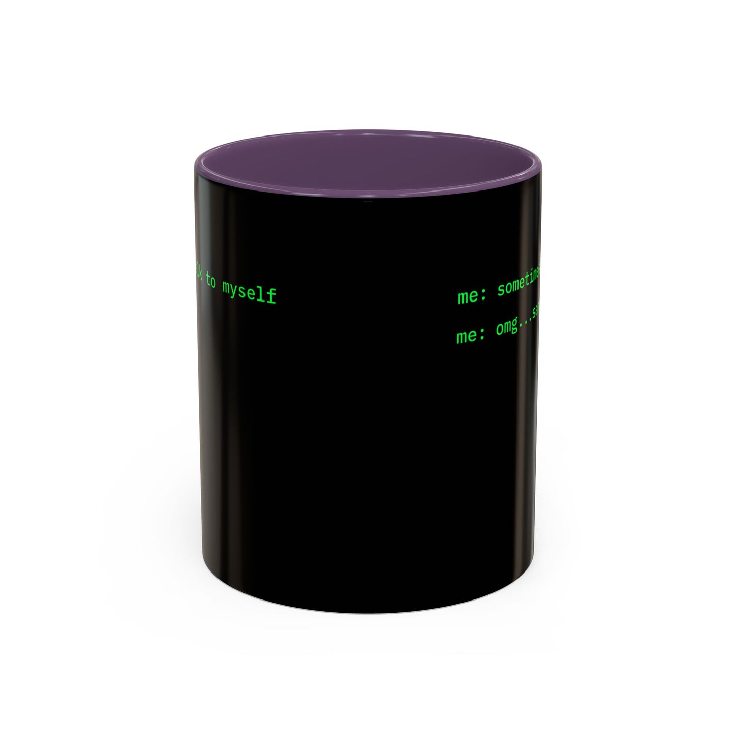 Sometimes I talk to myself - me: omg...same Black Accent Mug by cypherpunkgear.com