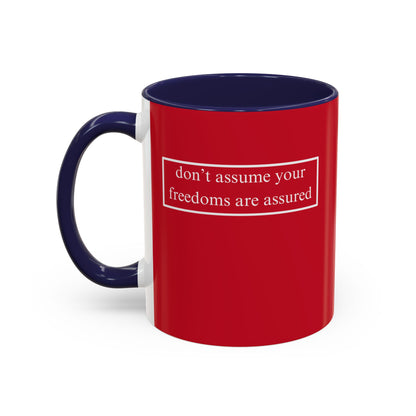 don't assume your freedoms are assured, White font, Red Accent Mug by cypherpunkgear.com