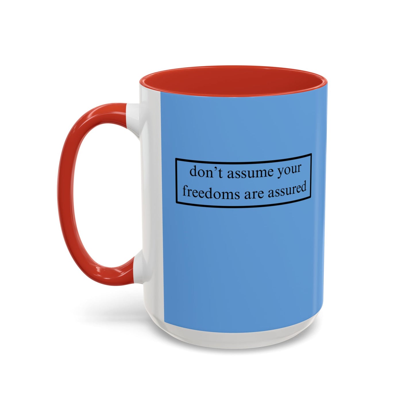 don't assume your freedoms are assured, Black font, Light Blue Accent Mug by cypherpunkgear.com