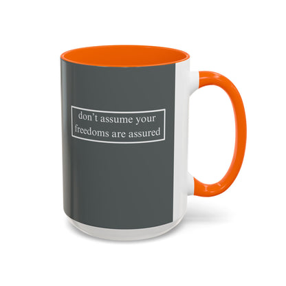 don't assume your freedoms are assured, White font, Grey Accent Mug by cypherpunkgear.com