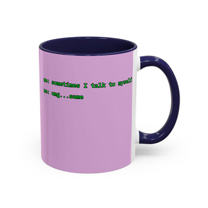 Sometimes I talk to myself - me: omg...same Pink Accent Mug by cypherpunkgear.com