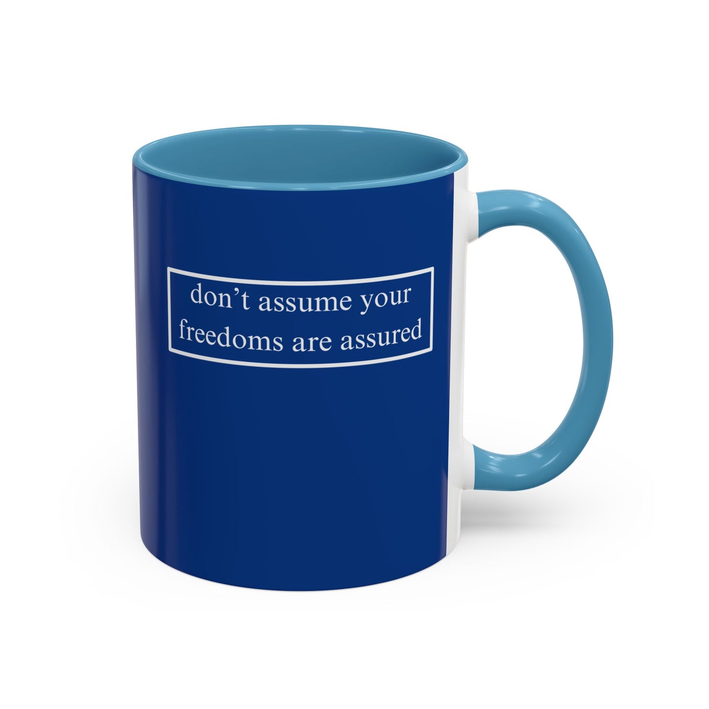 don't assume your freedoms are assured, White font, Dark Blue Accent Mug by cypherpunkgear.com