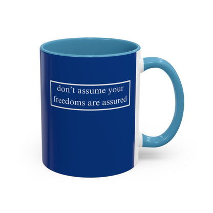 don't assume your freedoms are assured, White font, Dark Blue Accent Mug by cypherpunkgear.com