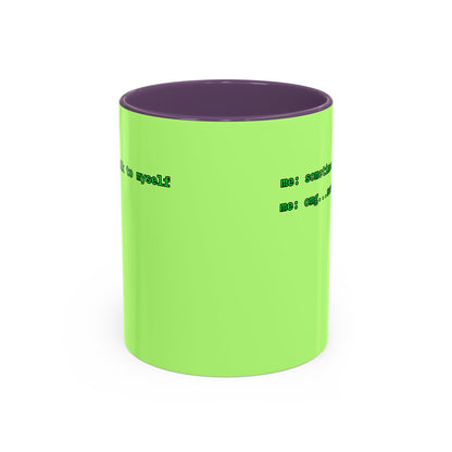 Sometimes I talk to myself - me: omg...same Light Green Accent Mug by cypherpunkgear.com