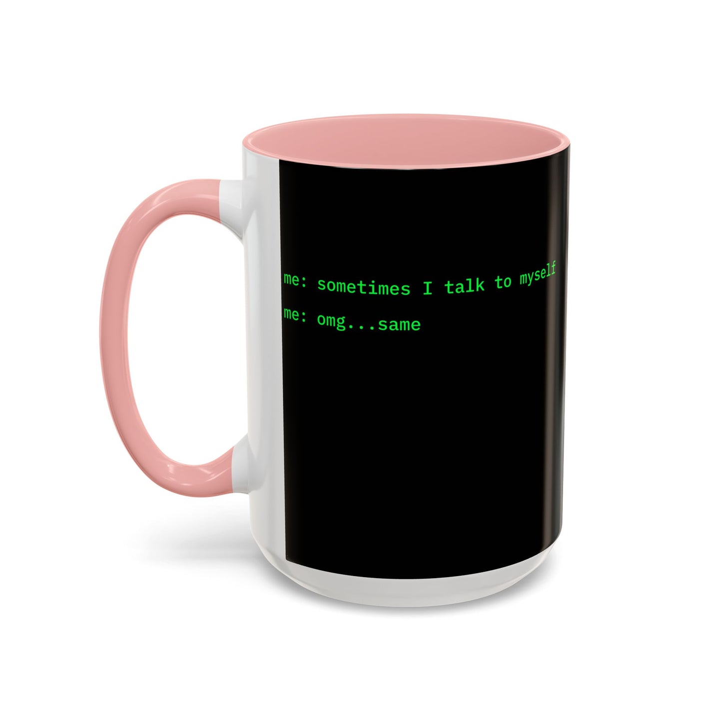 Sometimes I talk to myself - me: omg...same Black Accent Mug by cypherpunkgear.com