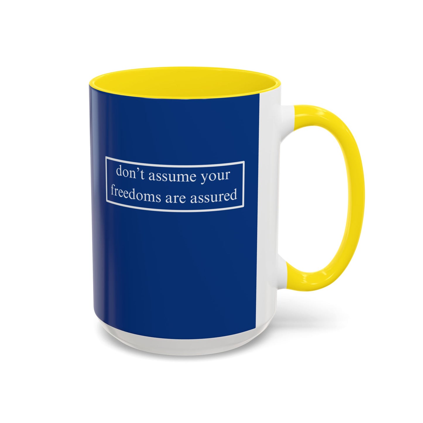 don't assume your freedoms are assured, White font, Dark Blue Accent Mug by cypherpunkgear.com