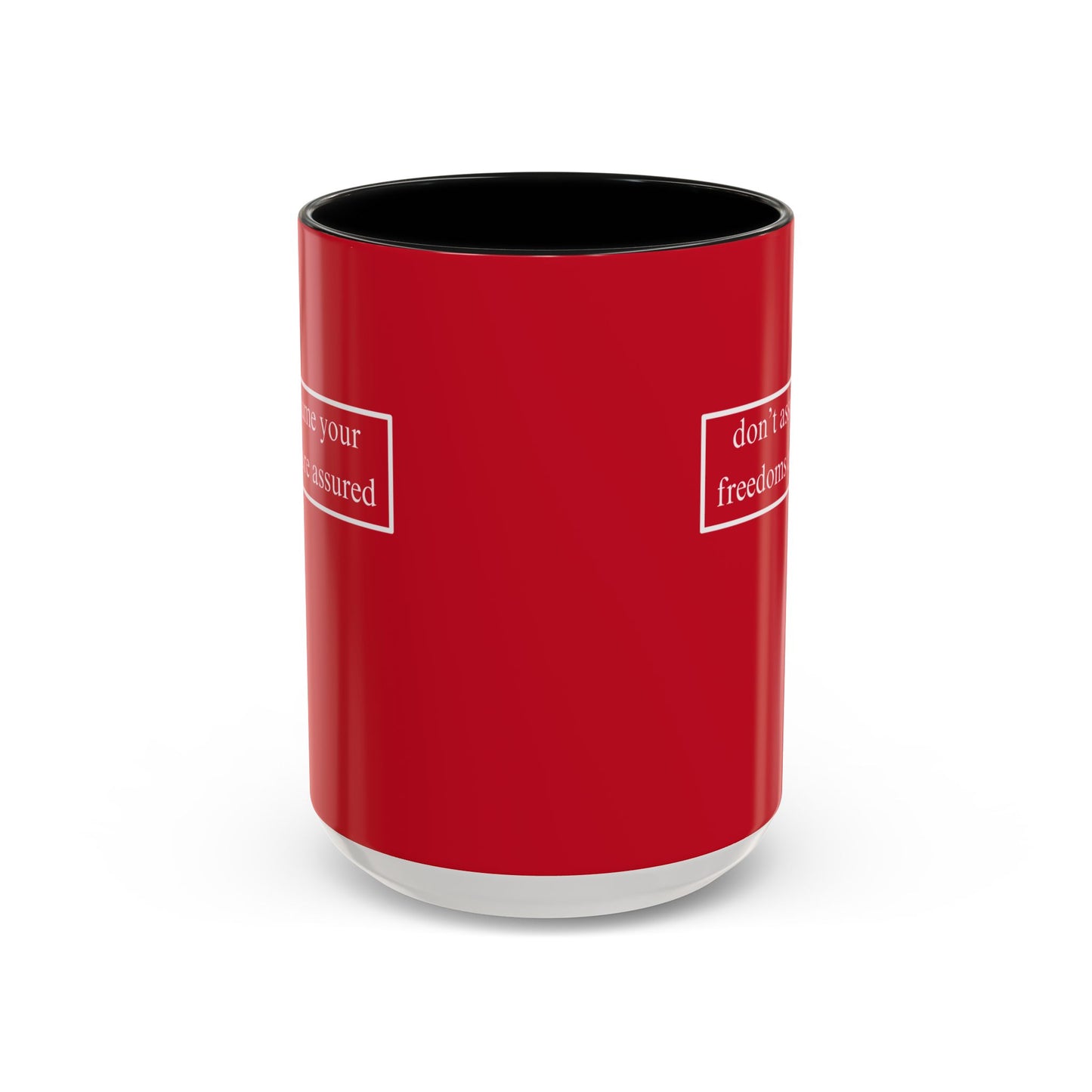 don't assume your freedoms are assured, White font, Red Accent Mug by cypherpunkgear.com