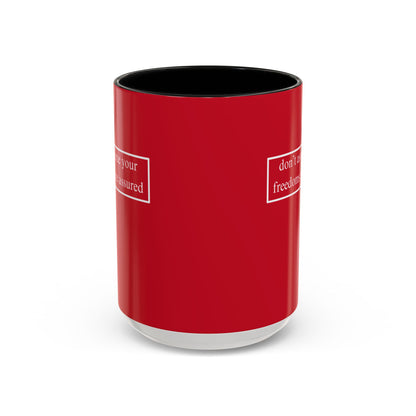 don't assume your freedoms are assured, White font, Red Accent Mug by cypherpunkgear.com