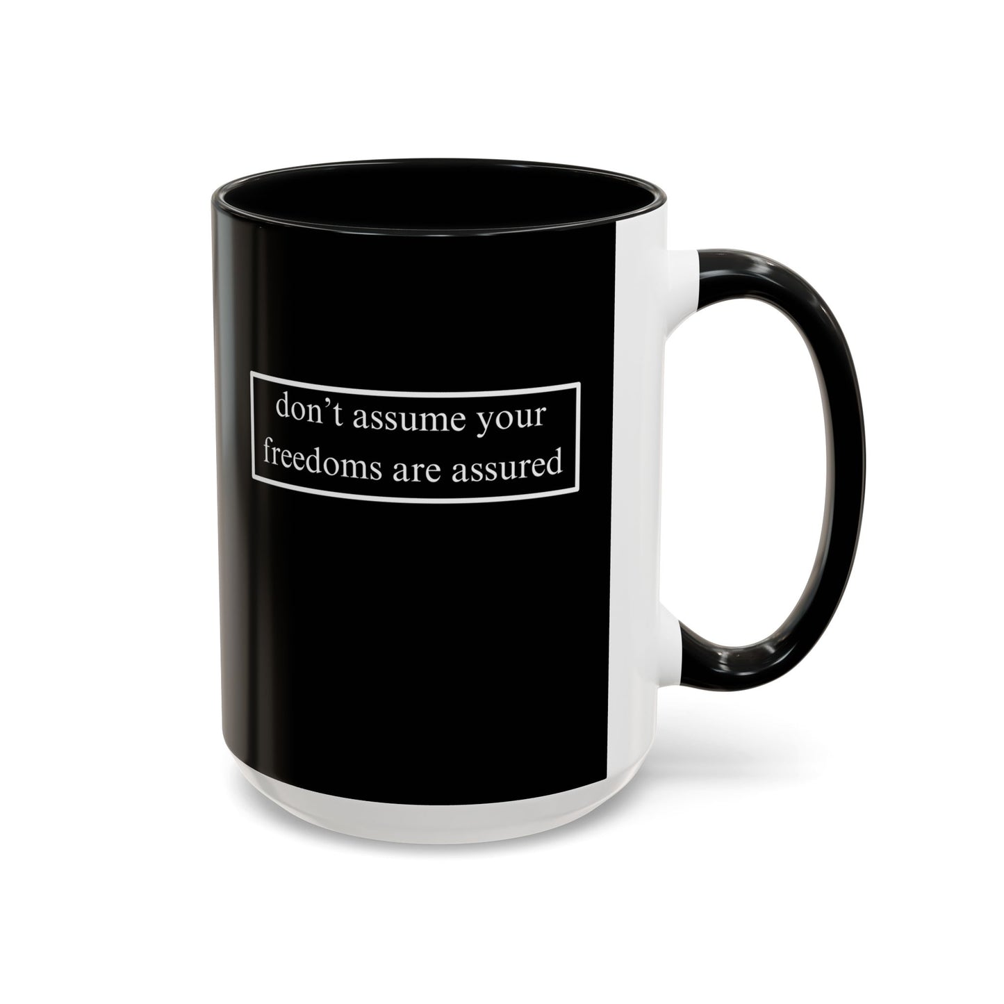don't assume your freedoms are assured, White font, Black Accent Mug by cypherpunkgear.com