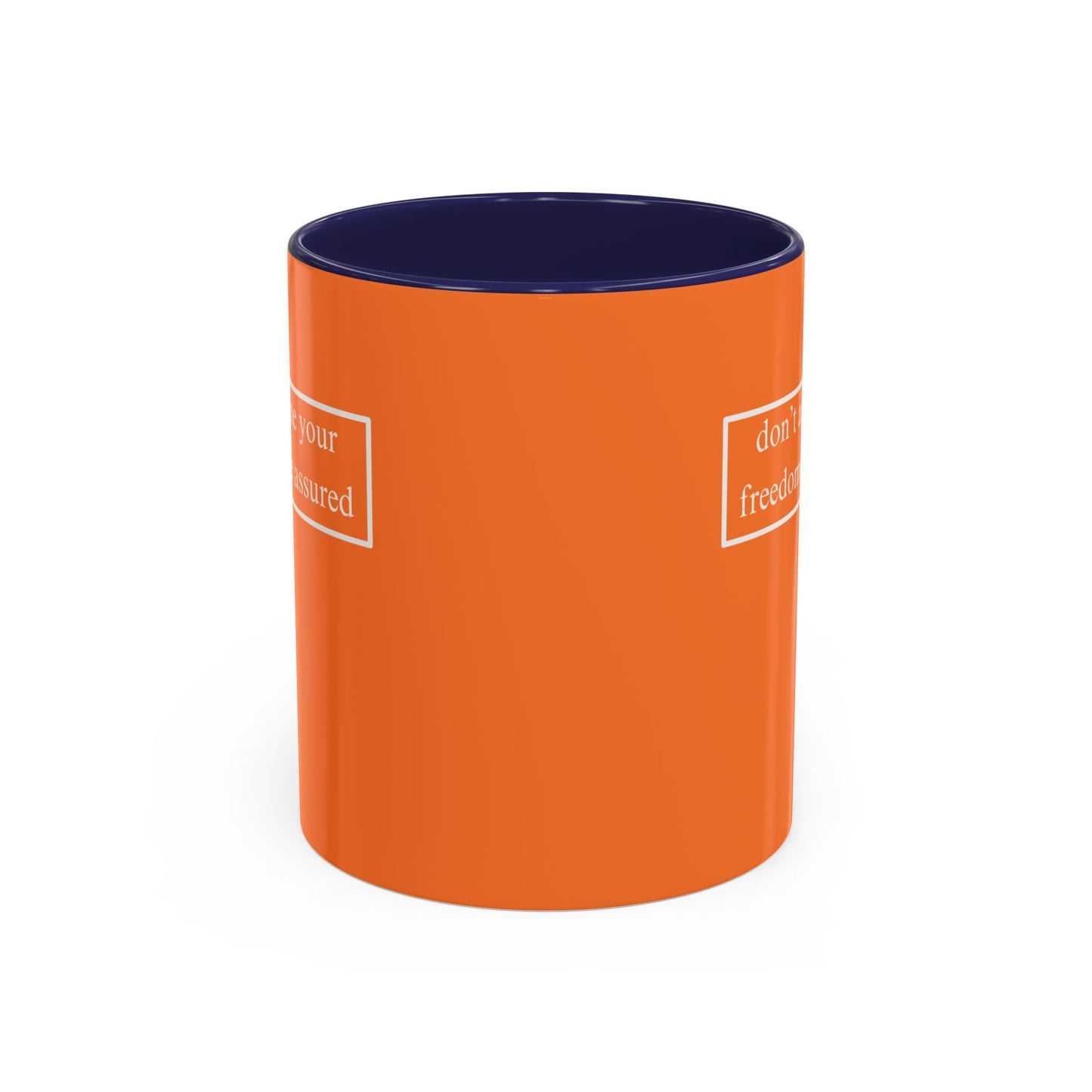 don't assume your freedoms are assured, White font, Orange Accent Mug by cypherpunkgear.com