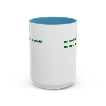 Sometimes I talk to myself - me: omg...same White Accent Mug by cypherpunkgear.com