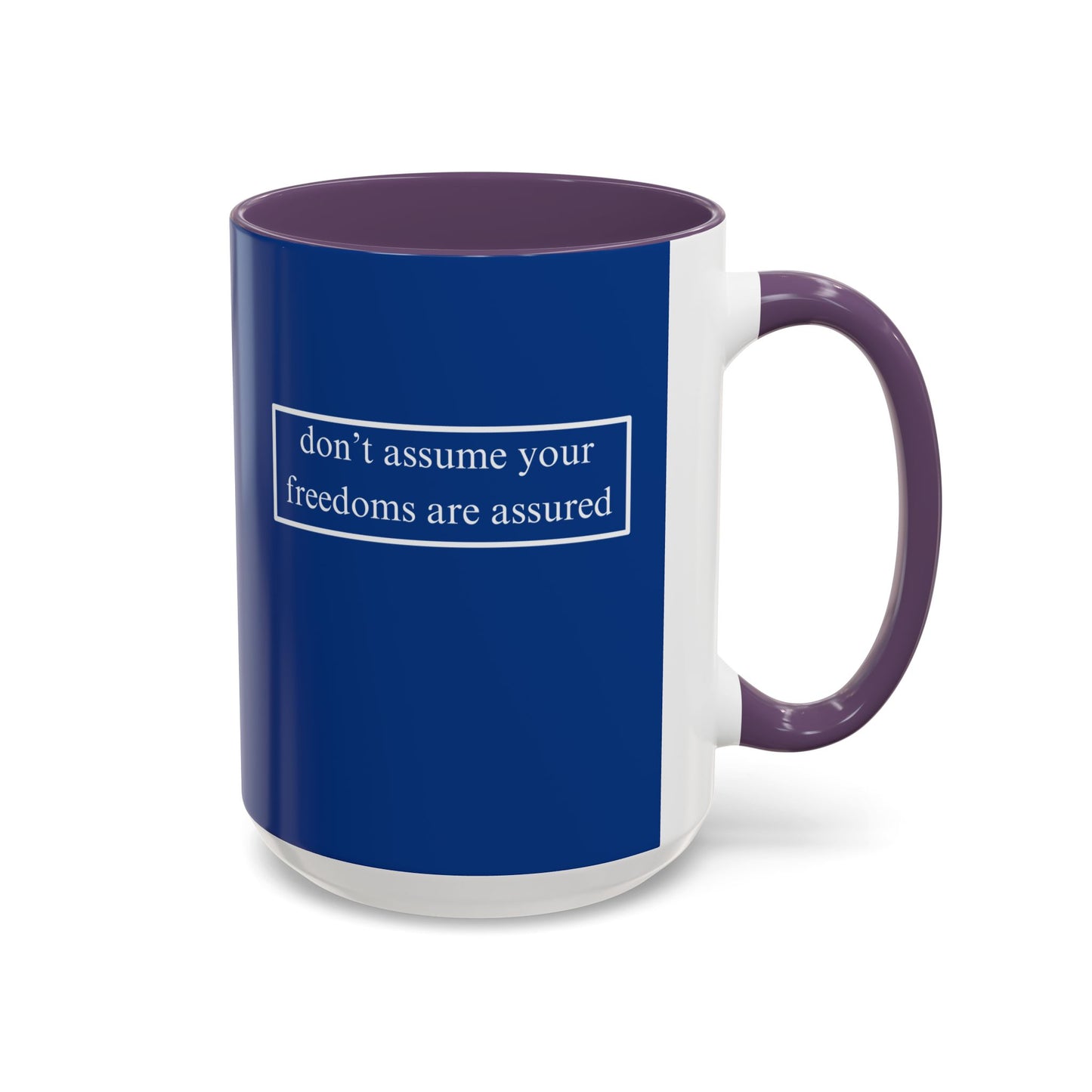 don't assume your freedoms are assured, White font, Dark Blue Accent Mug by cypherpunkgear.com